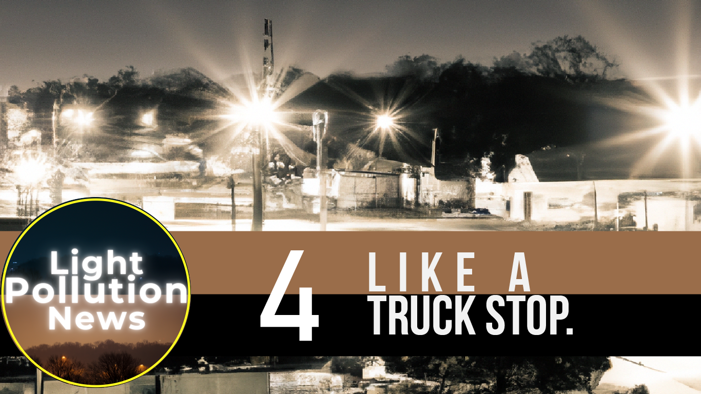 Light Pollution News episode 4 "Like a Truck Stop"